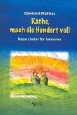 Käthe mach die 100 voll Liederbuch Käthe mach die 100 voll Liederbuch
