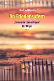 An Friedensufern op.16 für Orgel An Friedensufern op.16 für Orgel
