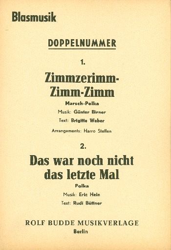 Zimmzerimm Zimm Zimm und Das war noch nicht das letzte Mal: für Blasorchester Zimmzerimm Zimm Zimm und Das war noch nicht das letzte Mal: für Blasorchester