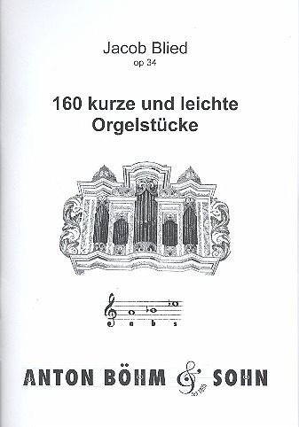 160 kurze und leichte Orgelstücke op.34