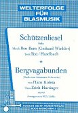 Schützenliesel und Bergvagabunden: für Blasmusik Schützenliesel und Bergvagabunden: für Blasmusik