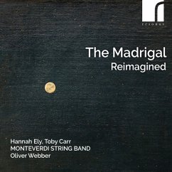 The Madrigal Reimagined - Ely/Carr/Webber/Monteverdi String Band