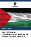 PALESTINIEN: Entschlossenes Volk wird seines Landes beraubt