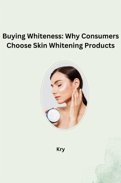 Buying Whiteness: Why Consumers Choose Skin Whitening Products - Kry