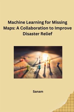 Machine Learning for Missing Maps: A Collaboration to Improve Disaster Relief - Sanam