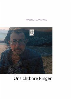 Unsichtbare Finger - Seliwanow , Walerij