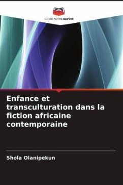 Enfance et transculturation dans la fiction africaine contemporaine - Olanipekun, Shola