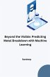 Beyond the Visible: Predicting Metal... - Bild 1