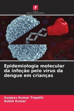 Epidemiologia molecular da infeção pelo vírus da dengue em crianças - Tripathi, Sanjeev Kumar;Kumar, Ashok