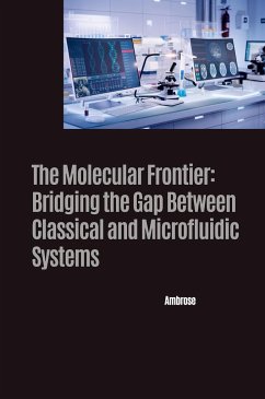 The Molecular Frontier: Bridging the Gap Between Classical and Microfluidic Systems - Ambrose