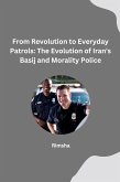 From Revolution to Everyday Patrols: The Evolution of Iran's Basij and Morality Police