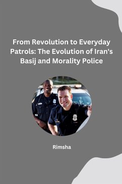 From Revolution to Everyday Patrols: The Evolution of Iran's Basij and Morality Police - Rimsha