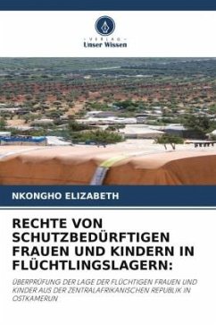 RECHTE VON SCHUTZBEDÜRFTIGEN FRAUEN UND KINDERN IN FLÜCHTLINGSLAGERN: - ELIZABETH, NKONGHO