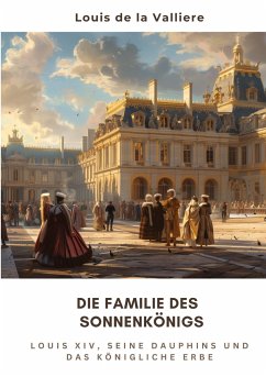 Die Familie des Sonnenkönigs - de la Valliere, Louis