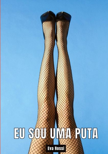 Eu sou uma Puta Eu sou uma Puta