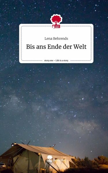 Bis ans Ende der Welt. Life is a Story - story.one