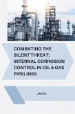 Combating the Silent Threat: Internal Corrosion Control in Oil & Gas Pipelines