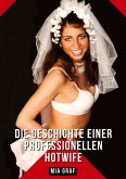 Die Geschichte einer professionellen Hotwife