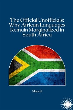 The Official Unofficials: Why African Languages Remain Marginalized in South Africa - Marcel