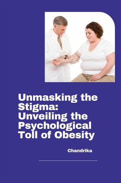 Unmasking the Stigma: Unveiling the Psychological Toll of Obesity - Chandrika