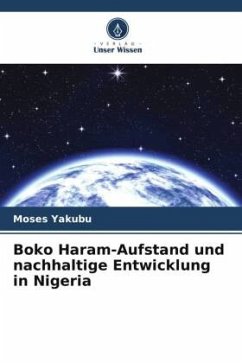 Boko Haram-Aufstand und nachhaltige Entwicklung in Nigeria - Yakubu, Moses