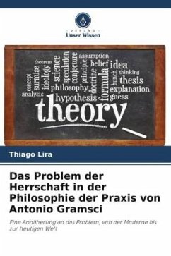 Das Problem der Herrschaft in der Philosophie der Praxis von Antonio Gramsci - Lira, Thiago