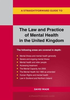 A Straightforward Guide to the Law and Practice of Mental Health in the UK - Wade, David