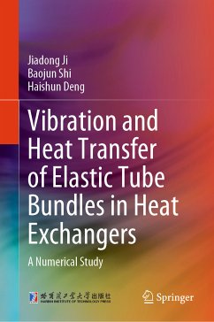 Vibration and Heat Transfer of Elastic Tube Bundles in Heat Exchangers (eBook, PDF) - Ji, Jiadong; Shi, Baojun; Deng, Haishun