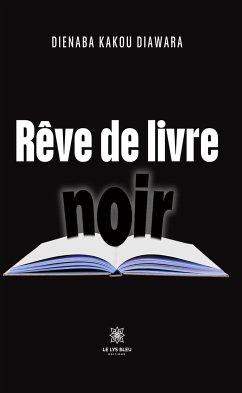 Rêve de livre noir (eBook, ePUB) - Kakou Diawara, Dienaba