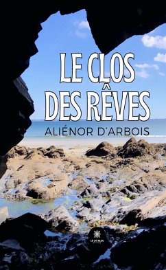 Le clos des rêves (eBook, ePUB) - d'Arbois, Aliénor