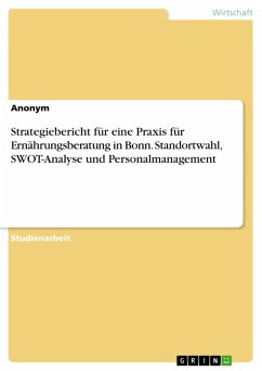 Cover Strategiebericht für eine Praxis für Ernährungsberatung in Bonn. Standortwahl, SWOT-Analyse und Personalmanagement (eBook, PDF)