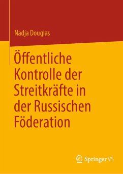 Öffentliche Kontrolle der Streitkräfte in der Russischen Föderation (eBook, PDF) - Douglas, Nadja