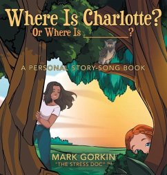 Where Is Charlotte? Or Where Is _______? - Gorkin the Stress Doc (Tm), Mark