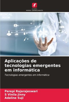 Aplicações de tecnologias emergentes em informática - Rajarajeswari, Perepi;Vinila Jinny, S;Suji, Adaline