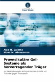 Provesikuläre Gel-Systeme als hervorragender Träger