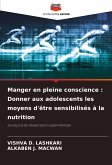 Manger en pleine conscience : Donner aux adolescents les moyens d'être sensibilisés à la nutrition