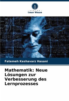 Mathematik: Neue Lösungen zur Verbesserung des Lernprozesses - Keshavarz hasani, Fatemeh