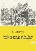 Les Huguenots et la Ligue au Diocèse de Boulogne