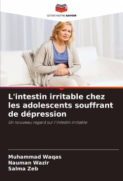 L'intestin irritable chez les adolescents souffrant de dépression - Waqas, Muhammad;Wazir, Nauman;Zeb, Salma