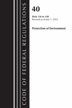 Code of Federal Regulations, Title 40 Protection of the Environment 136-149, Revised as of July 1, 2023 - Tbd