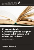 El concepto de Kunstreligion de Wagner a través del prisma del misterio comienzo