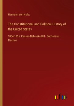 The Constitutional and Political History of the United States - Holst, Hermann Von
