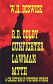 R.B. Colby Gunfighter Lawman Myth (A Collection of Western Stories)