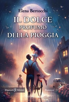 Il dolce profumo della pioggia - Bertocchi, Elena