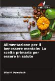 Alimentazione per il benessere mentale: La scelta primaria per essere in salute