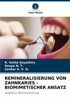 REMINERALISIERUNG VON ZAHNKARIES - BIOMIMETISCHER ANSATZ - Gayathiry, R. Vetha;N. T., Deepa;A. V. G., Sankar