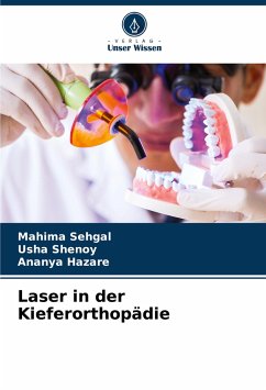 Laser in der Kieferorthopädie - Sehgal, Mahima;Shenoy, Usha;HAZARE, ANANYA