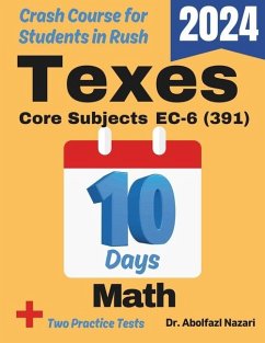 TExES Core Subjects Math EC-6 (391) Test Prep in 10 Days - Nazari, Abolfazl