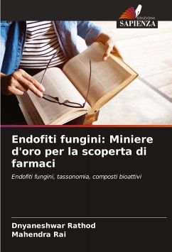 Endofiti fungini: Miniere d'oro per la scoperta di farmaci - Rathod, Dnyaneshwar;Rai, Mahendra