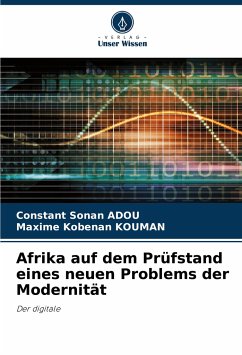 Afrika auf dem Prüfstand eines neuen Problems der Modernität - ADOU, Constant Sonan;KOUMAN, Maxime Kobenan